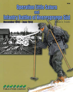 Concord Books 6530: Operation Little Saturn and Infantry Battles of Heeresgruppe Süd December 1942 - June 1943