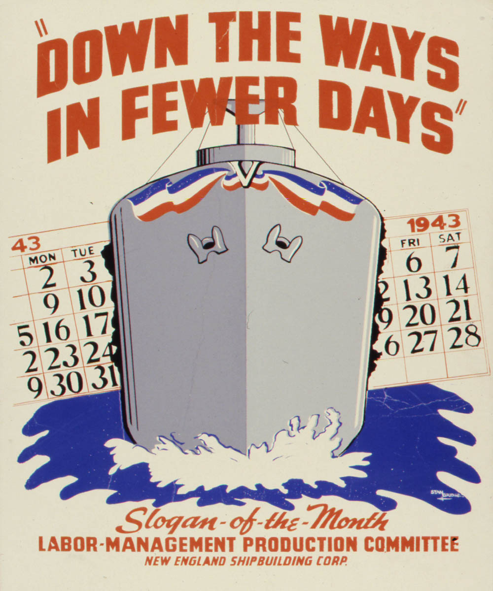WWII Shipbuilding Poster -- "Down the Ways in Fewer Days," Slogan of the Month, Labor Management Production Committee, New England Shipbuilding Corp. (Office for Emergency Management, War Production Board.)