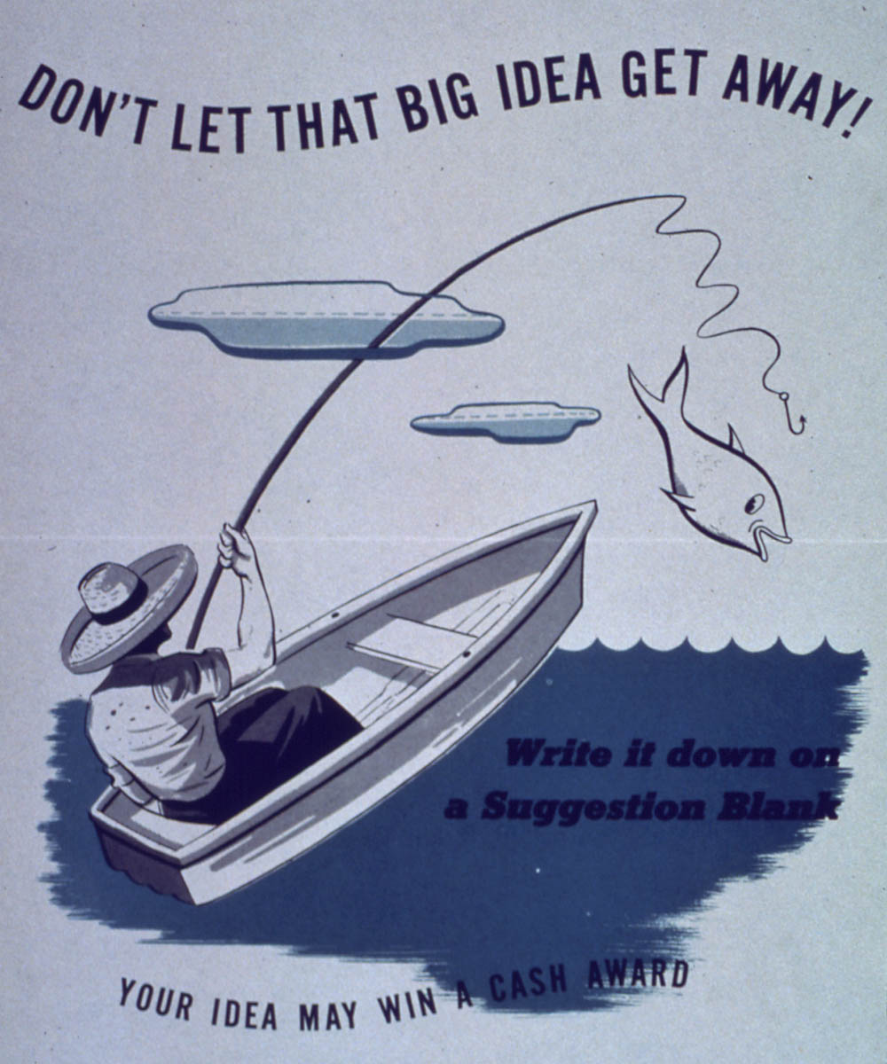 Dont Let That Big Idea Get Away. (Office for Emergency Management, Office of War Information, Domestic Operations Branch. U.S. National Archives.)