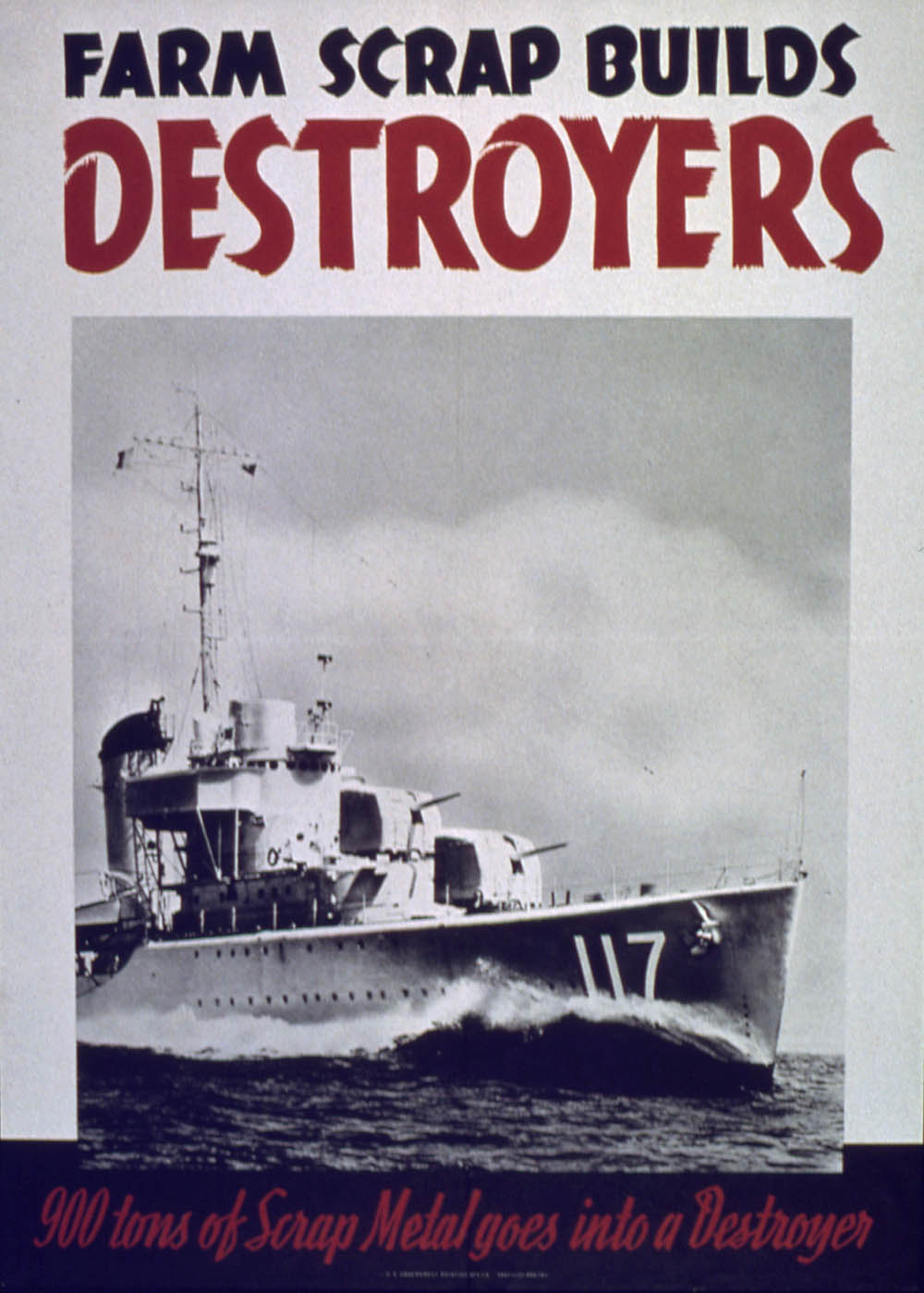 Farm Scrap Builds Destroyers: 900 tons of Scrap Metal goes into a Destroyer, WWII Poster. (Office for Emergency Management, Office of War Information.)